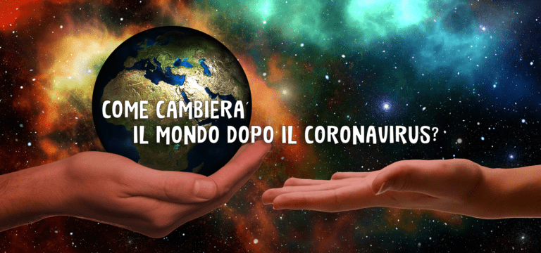 CAMBIERA’ IL MONDO DOPO IL CORONAVIRUS?